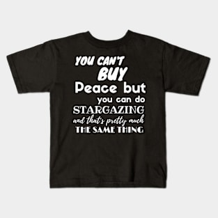 Stargazing bring you Peace Quote Stargazer / Perfect gift Kids T-Shirt